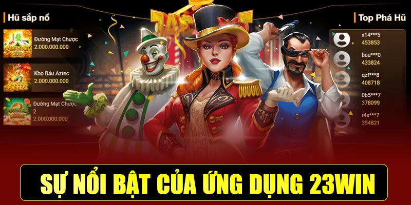 Sự nổi bật của ứng dụng 23WIN
