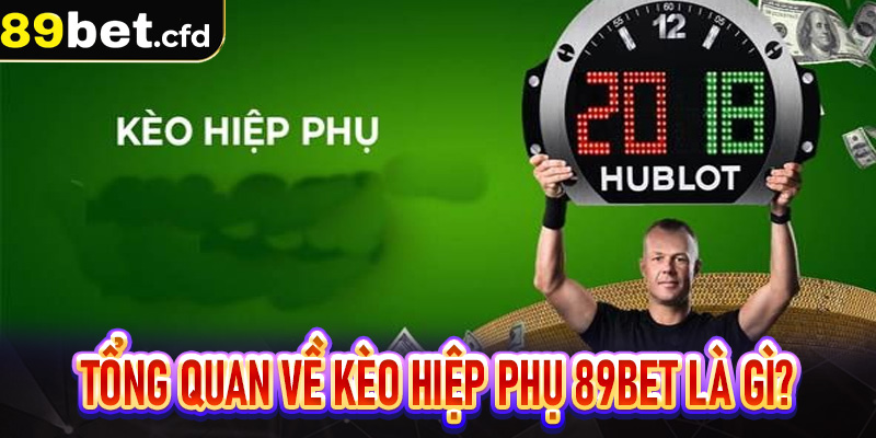 Tổng quan về Kèo hiệp phụ 89bet là gì?