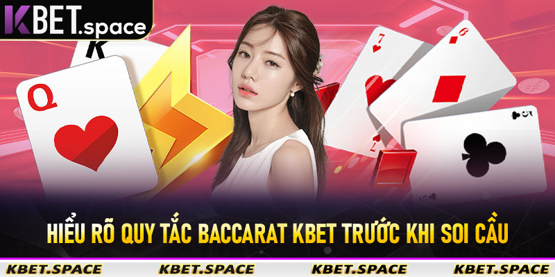 Hiểu rõ quy tắc Baccarat KBet trước khi soi cầu