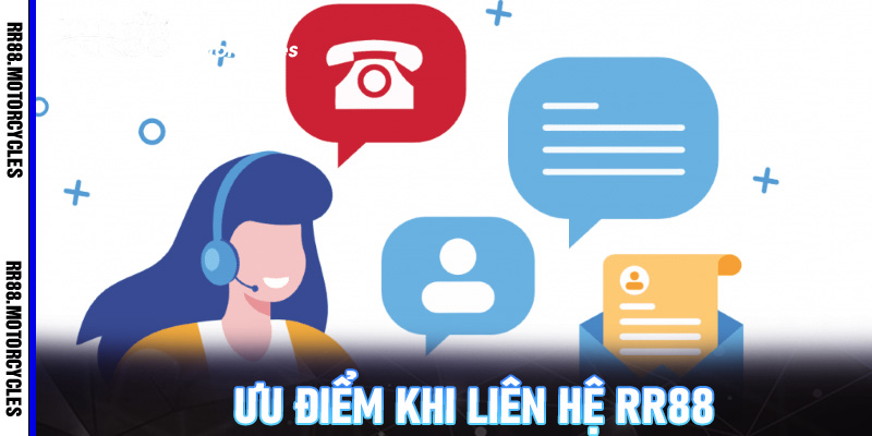 Ưu Điểm Khi Liên Hệ RR88