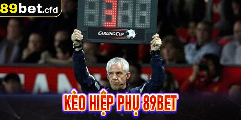 Kèo hiệp phụ 89bet
