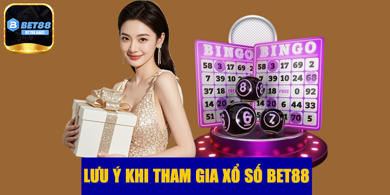 Lưu ý khi tham gia xổ số BET88