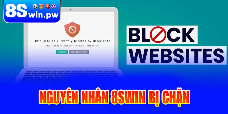 Nguyên nhân khiến đăng nhập 8swin bị chặn
