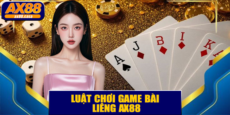 Luật Chơi Game Bài Liêng AX88