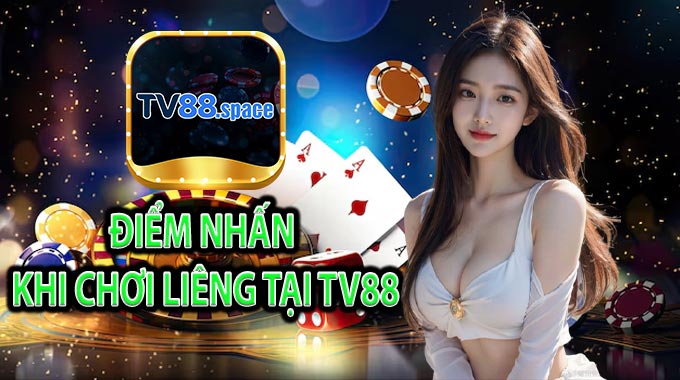 Điểm nhấn khi chơi Liêng tại TV88