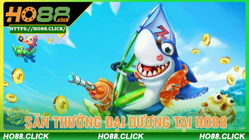 Săn thưởng đại dương tại Ho88